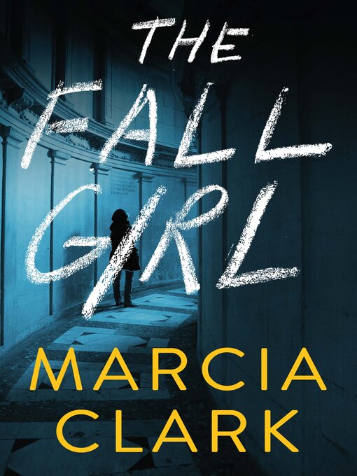 Title details for The Fall Girl by Marcia Clark - Available